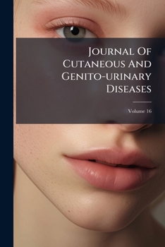 Paperback Journal Of Cutaneous And Genito-urinary Diseases; Volume 16 Book