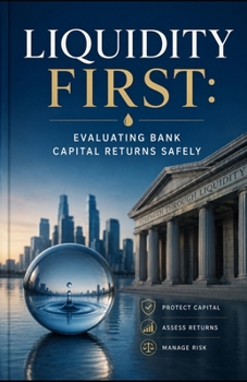 Liquidity First: Evaluating Bank Capital Returns Safely