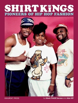 Paperback Shirt Kings: Pioneers of Hip Hop Fashion: Paperback Edition Book