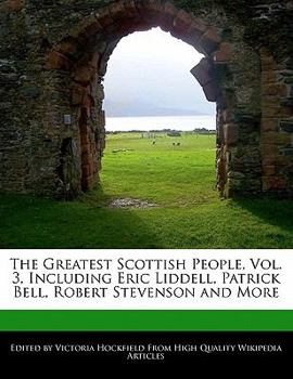 Paperback The Greatest Scottish People, Vol. 3, Including Eric Liddell, Patrick Bell, Robert Stevenson and More Book