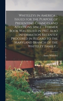 Hardcover Whiteleys in America ... Issued for the Purpose of Presenting Changes and Additions Since ... Former Book was Issued in 1907. Also ... Information Rec Book