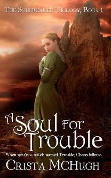 A Soul for Trouble - Book #1 of the Soulbearer