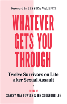 Paperback Whatever Gets You Through: Twelve Survivors on Life After Sexual Assault Book
