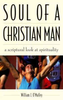 Paperback Soul of a Christian Man: A Scriptural Look at Spirituality Book