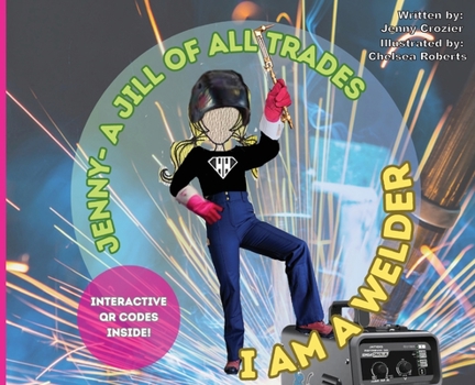 Hardcover Jenny- A Jill of All Trades: I Am A Welder Book