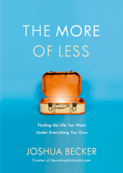 Paperback The More of Less: Finding the Life You Want Under Everything You Own Book