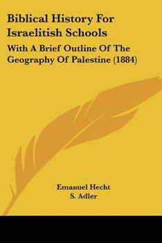 Paperback Biblical History For Israelitish Schools: With A Brief Outline Of The Geography Of Palestine (1884) Book