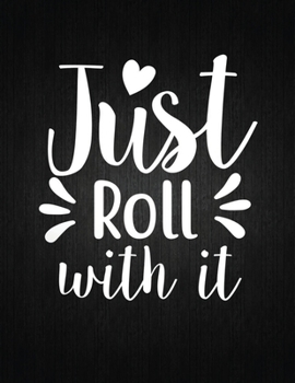 Paperback Just roll with it: Recipe Notebook to Write In Favorite Recipes - Best Gift for your MOM - Cookbook For Writing Recipes - Recipes and Not Book