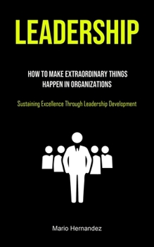 Paperback Leadership: Leadership Essentials You Always Wanted To Know (The Ultimate Methods To Improve Your Leadership) Book