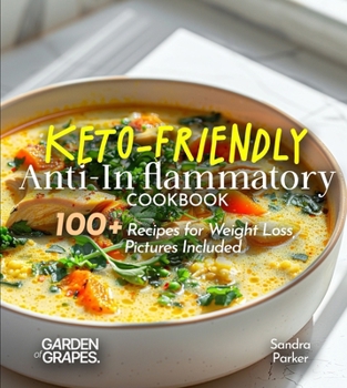 Paperback Keto-Friendly Anti-Inflammatory Cookbook: Slim Down, Spice Up - 100+ Recipes for Weight Loss, Pictures Included Book