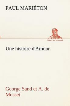 Paperback Une histoire d'Amour: George Sand et A. de Musset [French] Book
