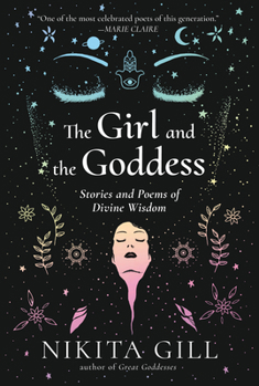 Paperback The Girl and the Goddess: Stories and Poems of Divine Wisdom Book