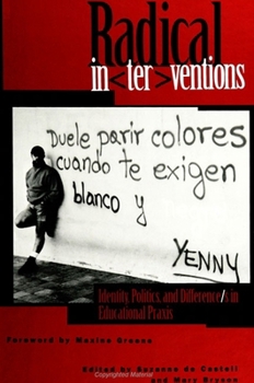 Paperback Radical Interventions: Identity, Politics, and Difference/S in Educational PRAXIS Book