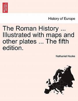 Paperback The Roman History ... Illustrated with maps and other plates ... The fifth edition. Book