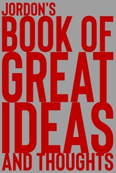 Paperback Jordon's Book of Great Ideas and Thoughts: 150 Page Dotted Grid and individually numbered page Notebook with Colour Softcover design. Book format: 6 x Book
