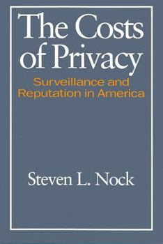 The Costs of Privacy Survelliance: Surveillance and Reputation in America (Social Institutions and Social Change) - Book  of the Social Institutions and Social Change