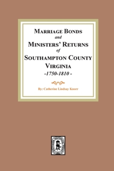 Marriage Bonds and Ministers' Returns of Southampton County, Virginia, 1750-1810 (L. W. Anderson Genealogical Collection)