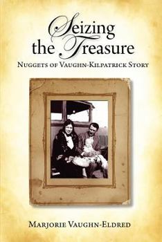 Paperback Seizing the Treasure: Nuggets of Vaughn-Kilpatrick Story Book