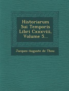 Paperback Historiarum Sui Temporis Libri CXXXVIII, Volume 5... [Latin] Book