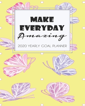 2020 Yearly Goal Planner: Make Everyday Amazing Yearly Goal Planner Goal Setting Journey Work Hard Dreamer