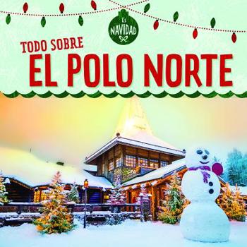 Library Binding Todo Sobre El Polo Norte (All about the North Pole) [Spanish] Book