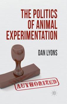 Paperback The Politics of Animal Experimentation Book
