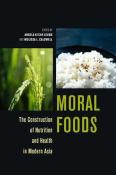 Moral Foods: The Construction of Nutrition and Health in Modern Asia - Book  of the Food in Asia and the Pacific