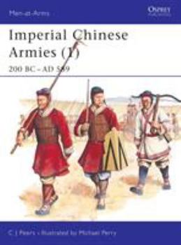 Imperial Chinese Armies (1) 200 BC–589 AD - Book #284 of the Osprey Men at Arms
