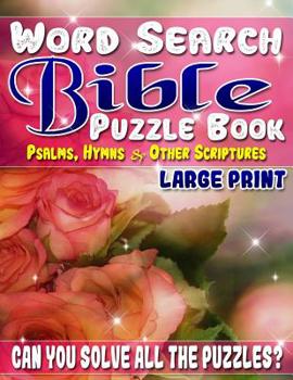 Paperback Word Search Bible Puzzle Book: Psalms, Hymns and Other Scriptures (Large Print): Bible Word Search Books for Adults & Seniors. Can You Solve All the [Large Print] Book