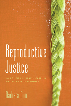 Paperback Reproductive Justice: The Politics of Health Care for Native American Women Book