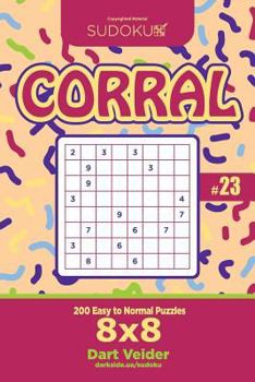 Paperback Sudoku Corral - 200 Easy to Normal Puzzles 8x8 (Volume 23) Book
