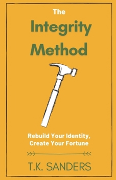 Paperback The Integrity Method: Rebuild Your Identity, Create Your Fortune Book