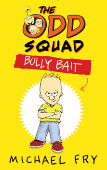 The Odd Squad: Bully Bait - Book #1 of the Odd Squad