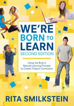 Paperback We&#8242;re Born to Learn: Using the Brain&#8242;s Natural Learning Process to Create Today&#8242;s Curriculum Book