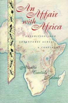 Hardcover An Affair with Africa: Expeditions And Adventures Across A Continent Book