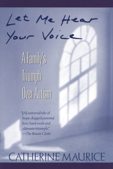 Paperback Let Me Hear Your Voice: A Family's Triumph Over Autism Book