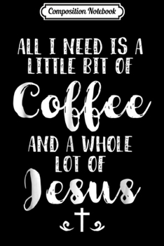 Paperback Composition Notebook: Coffee And Jesus Christianity Praise Worship Journal/Notebook Blank Lined Ruled 6x9 100 Pages Book