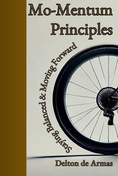 Paperback Mo-Mentum Principles: Staying Balanced & Moving Forward Book