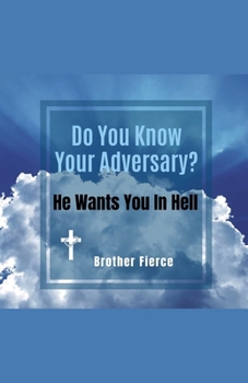 Paperback Do You Know Your Adversary? He Wants You In Hell Book