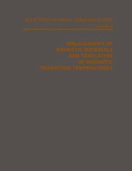 Hardcover Bibliography of Magnetic Materials and Tabulation of Magnetic Transition Temperatures (Solid State Physics Literature Guides) Book
