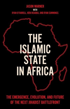 Hardcover The Islamic State in Africa: The Emergence, Evolution, and Future of the Next Jihadist Battlefront Book