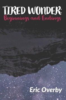 Paperback Tired Wonder: Beginnings and Endings Book