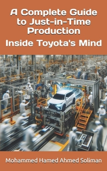 Paperback A Complete Guide to Just-in-Time Production: Inside Toyota's Mind Book