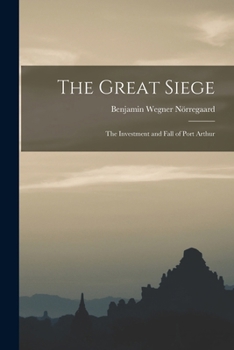 Paperback The Great Siege: The Investment and Fall of Port Arthur Book