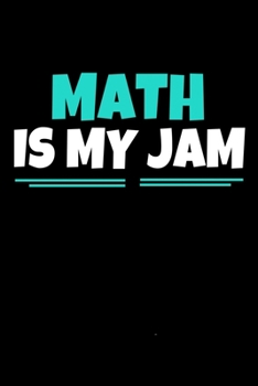 Math Is My Jam: Notebook Gift  For Math Lover | 120 Dot Grid Page