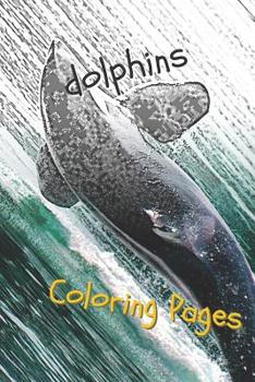 Paperback Dolphins Coloring Pages: Are You Stressed? Coloring This Book Will Relax You! Book