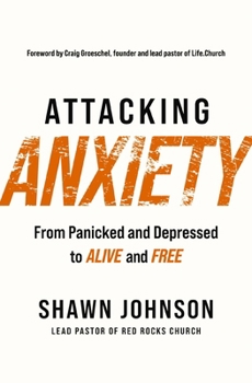 Paperback Attacking Anxiety: From Panicked and Depressed to Alive and Free Book