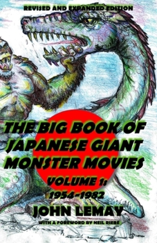 Paperback The Big Book of Japanese Giant Monster Movies Vol. 1: 1954-1982: Revised and Expanded 2nd Edition Book