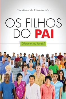 Paperback Os Filhos do Pai - Diferentes ou Iguais? [Portuguese] Book