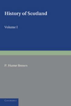 Paperback History of Scotland: Volume 1, to the Accession of Mary Stewart: To the Present Time Book